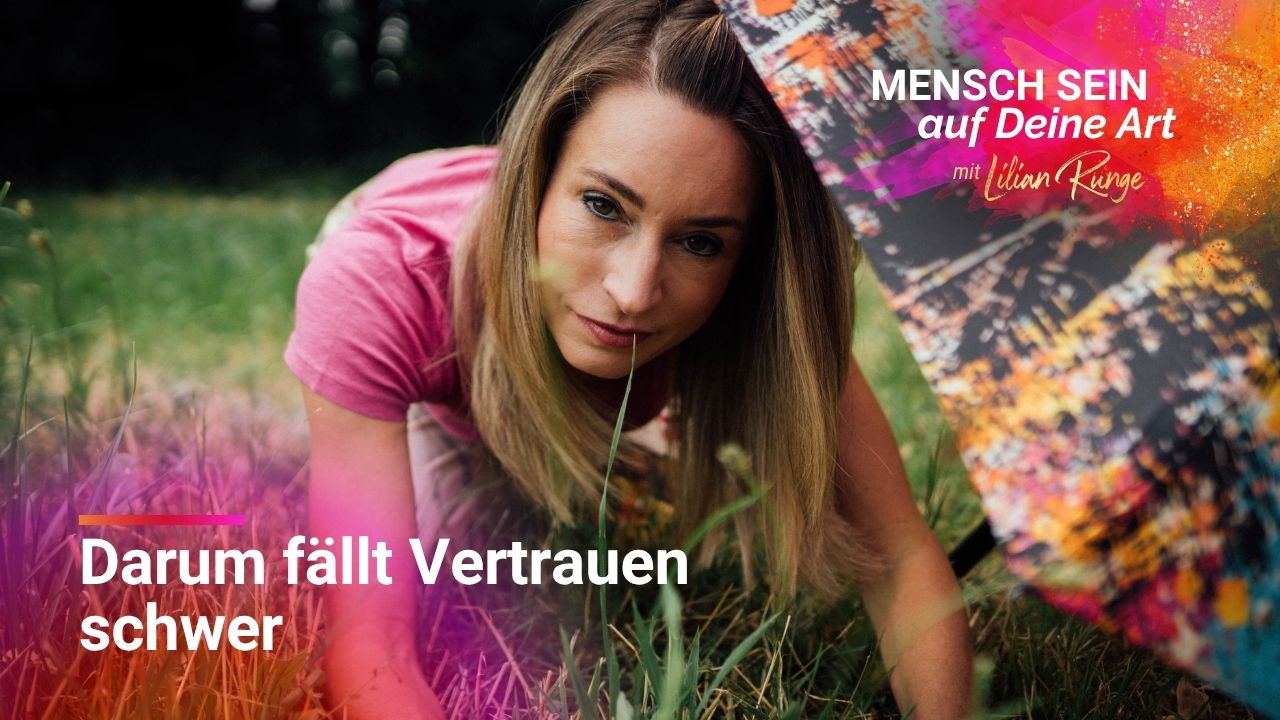 Du kannst Vertrauen nicht erzwingen - so entsteht es wirklich