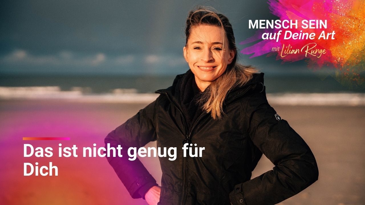 Warum wir uns mit zu wenig zufrieden geben - und wie Du das änderst