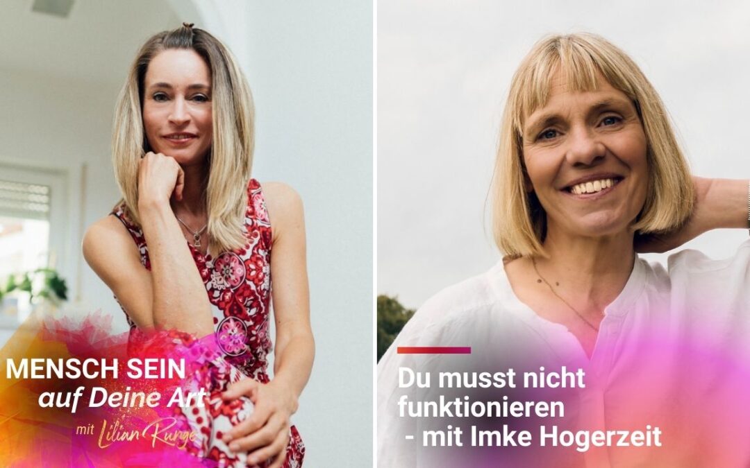 Raus aus dem Funktionieren – zurück in Dein lebendiges Leben – mit Imke Hogerzeit