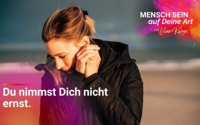 Warum Du Dich selbst nicht ernst nimmst – und was das in Deinem Körper anrichtet