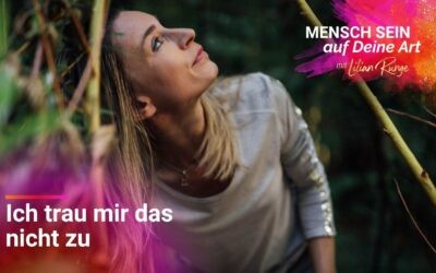 Wie Du aufhörst, Dich klein zu machen