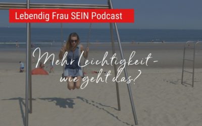 5 Dinge, die Dir Leichtigkeit schenken