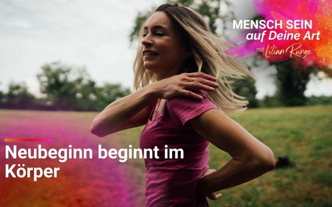 Warum Veränderung im Körper beginnt – nicht im Kopf