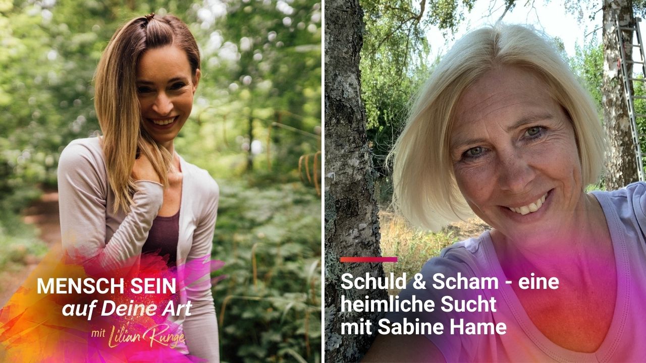 Schuld & Scham - eine heimliche Sucht - mit Sabine Hame Schuld & Scham: Wer bin ich ohne das?