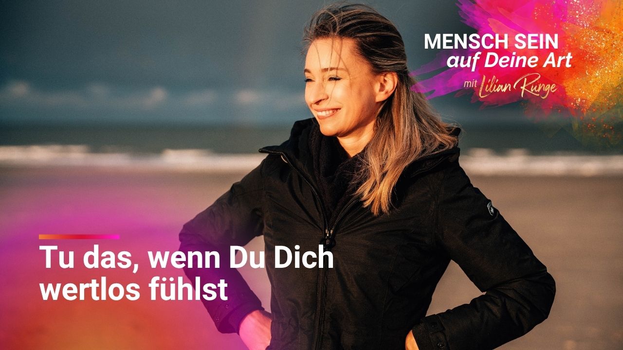 Tu das, wenn Du Dich wertlos fühlst Würde - die stille Kraft, die Dich aufrichtet