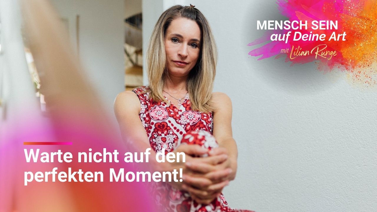 Warte nicht auf den perfekten Moment! Diese 3 Entscheidungen helfen Dir, Blockaden zu überwinden