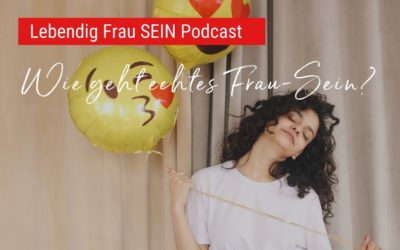 Weiblichkeit – Wie geht echtes Frau-Sein?