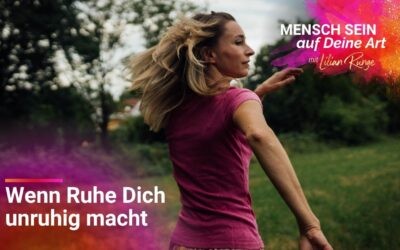 Warum Ruhe sich für Dich falsch anfühlt – und warum das Sinn macht