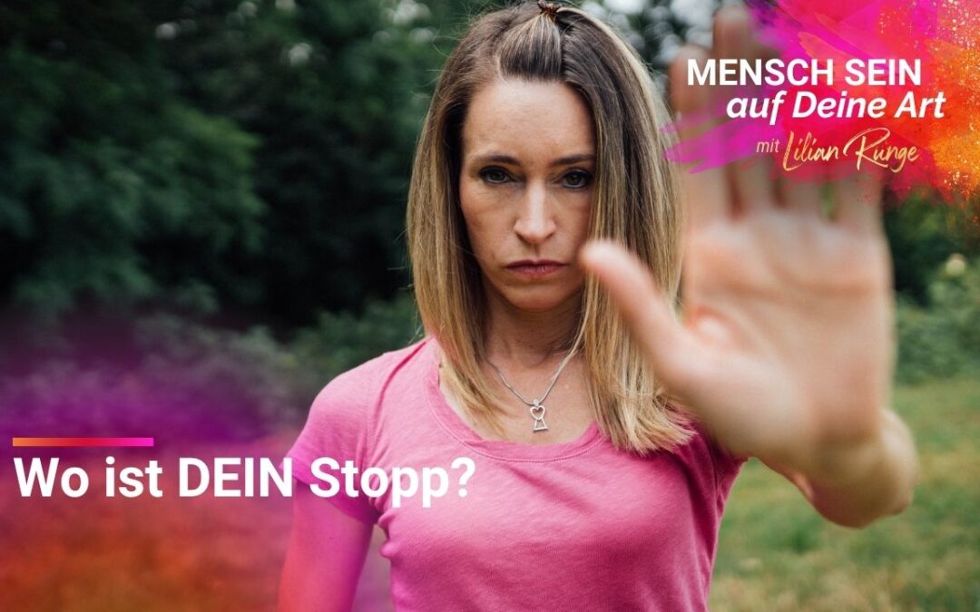 Warum Du Deine Grenzen spürst – und trotzdem übergehst